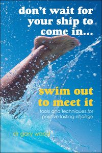Produktbild: Don't Wait For Your Ship to Come In...Swim Out to Meet It