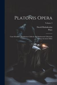Produktbild: Platonis Opera: Cum Scholiis a Ruhnkenio Collectis Ad Optimorum Librorum Fidem Accurate Edita; Volume 3