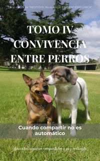 Produktbild: TOMO IV - CONVIVENCIA ENTRE PERROS Cuando compartir no es autom&aacute;tico (MESTIZOS, #4)