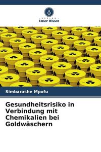 Produktbild: Gesundheitsrisiko in Verbindung mit Chemikalien bei Goldw&auml;schern
