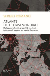 Produktbild: Atlante delle crisi mondiali. Dalla guerra fredda ai conflitti moderni: conoscere il passato per capire il presente