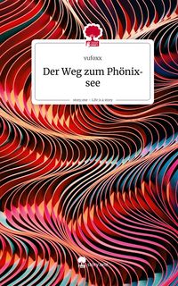 Produktbild: Der Weg zum Ph&ouml;nixsee. Life is a Story - story.one