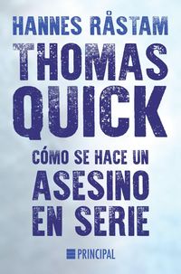 Thomas Quick : cómo se hace un asesino en serie