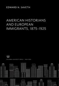Produktbild: American Historians and European Immigrants 1875-1925