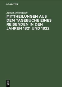 Produktbild: Mittheilungen aus dem Tagebuche eines Reisenden in den Jahren 1821 und 1822