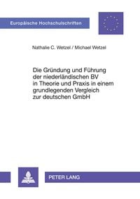 Produktbild: Die Gr&uuml;ndung und F&uuml;hrung der niederl&auml;ndischen BV in Theorie und Praxis in einem grundlegenden Vergleich zur deutschen GmbH