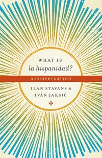 Produktbild: Stavans, I: What Is La Hispanidad