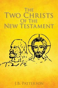 Produktbild: The Two Christs Of The New Testament