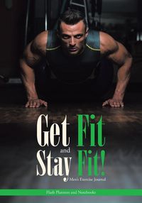 Produktbild: Get Fit and Stay Fit! Men's Exercise Journal