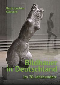 Produktbild: Albrecht, H: Bildhauer in Deutschland im 20. Jahrhundert