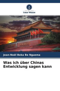 Produktbild: Was ich &uuml;ber Chinas Entwicklung sagen kann