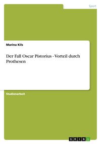 Produktbild: Der Fall Oscar Pistorius - Vorteil durch Prothesen