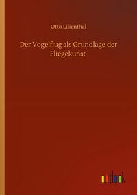 Produktbild: Der Vogelflug als Grundlage der Fliegekunst