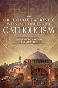 Produktbild: The Orthodox Patristic Witness Concerning Catholicism