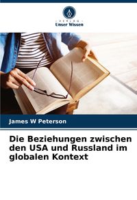 Produktbild: Die Beziehungen zwischen den USA und Russland im globalen Kontext