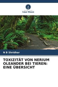 Produktbild: Toxizit&auml;t von Nerium Oleander bei Tieren: eine &Uuml;bersicht