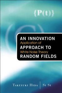 Produktbild: Innovation Approach to Random Fields, An: Application of White Noise Theory