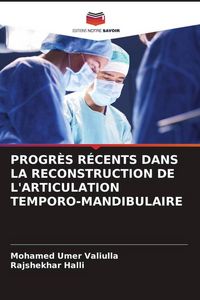 Produktbild: PROGR&Egrave;S R&Eacute;CENTS DANS LA RECONSTRUCTION DE L'ARTICULATION TEMPORO-MANDIBULAIRE