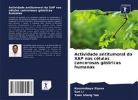 Produktbild: Actividade antitumoral do XAP nas c&eacute;lulas cancerosas g&aacute;stricas humanas