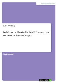 Produktbild: Induktion - Physikalisches Ph&auml;nomen und technische Anwendungen