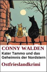 Produktbild: Kater Tammo und das Geheimnis der Nordstern: Ostfrieslandkrimi