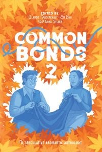Produktbild: Common Bonds 2: A Speculative Aromantic Anthology