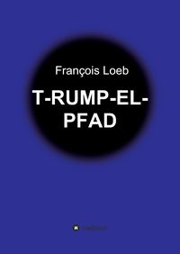Bild vom Artikel T-Rump-El-Pfad vom Autor François Loeb