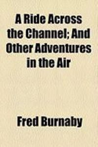 Produktbild: A Ride Across the Channel; And Other Adventures in the Air