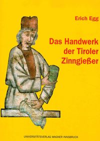Bild vom Artikel Das Handwerk der Tiroler Zinngießer vom Autor Erich Egg
