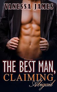 Produktbild: The Best Man, Claiming Abigail Book 1: (The Best Man Series, #1)