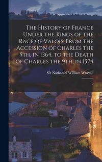 Produktbild: The History of France Under the Kings of the Race of Valois