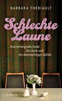 Produktbild: Schlechte Laune. Eine mittelgro&szlig;e Stadt, die Leute und ein &uuml;berm&auml;chtiges Gef&uuml;hl