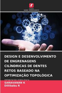 Produktbild: DESIGN E DESENVOLVIMENTO DE ENGRENAGENS CIL&Iacute;NDRICAS DE DENTES RETOS BASEADO NA OPTIMIZA&Ccedil;&Atilde;O TOPOL&Oacute;GICA