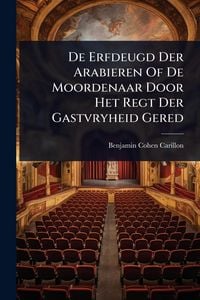 Produktbild: De Erfdeugd Der Arabieren Of De Moordenaar Door Het Regt Der Gastvryheid Gered