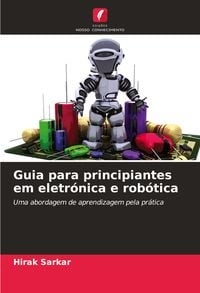 Produktbild: Guia para principiantes em eletr&oacute;nica e rob&oacute;tica
