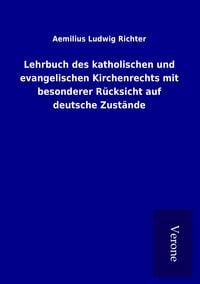 Produktbild: Lehrbuch des katholischen und evangelischen Kirchenrechts mit besonderer R&uuml;cksicht auf deutsche Zust&auml;nde