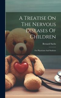 Produktbild: A Treatise On The Nervous Diseases Of Children: For Physicians And Students