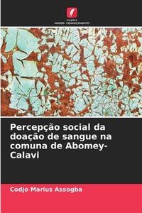 Produktbild: Assogba, C: Percep&ccedil;&atilde;o social da doa&ccedil;&atilde;o de sangue na comuna d