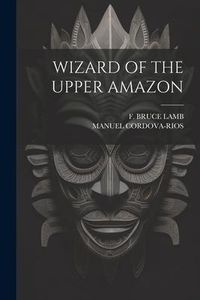 Produktbild: Wizard of the Upper Amazon