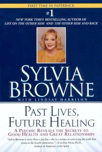 Bild vom Artikel Past Lives, Future Healing: A Psychic Reveals the Secrets to Good Health and Great Relationships vom Autor Sylvia Browne