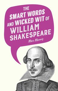 Produktbild: The Smart Words and Wicked Wit of William Shakespeare