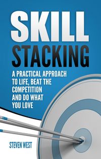 Produktbild: Skill Stacking: A Practical Approach to Life, Beat the Competition and Do What You Love