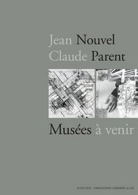 Produktbild: Jean Nouvel-Claude Parent : mus&eacute;es &agrave; venir