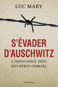 Produktbild: S'&eacute;vader d'Auschwitz : l'impossible d&eacute;fi des h&eacute;ros oubli&eacute;s