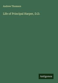 Produktbild: Life of Principal Harper, D.D.