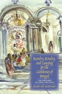 Produktbild: Revelry, Rivalry, and Longing for the Goddesses of Bengal