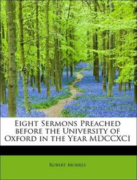 Produktbild: Morres, R: Eight Sermons Preached before the University of O