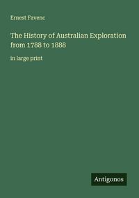 Produktbild: The History of Australian Exploration from 1788 to 1888