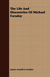 Produktbild: The Life And Discoveries Of Michael Faraday