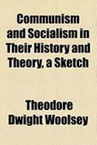 Produktbild: Communism and Socialism in Their History and Theory, a Sketch